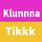 Klunnna Tikkk