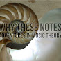 Why These Notes - Adventures in Music Theory