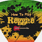 How To Play Reggae
